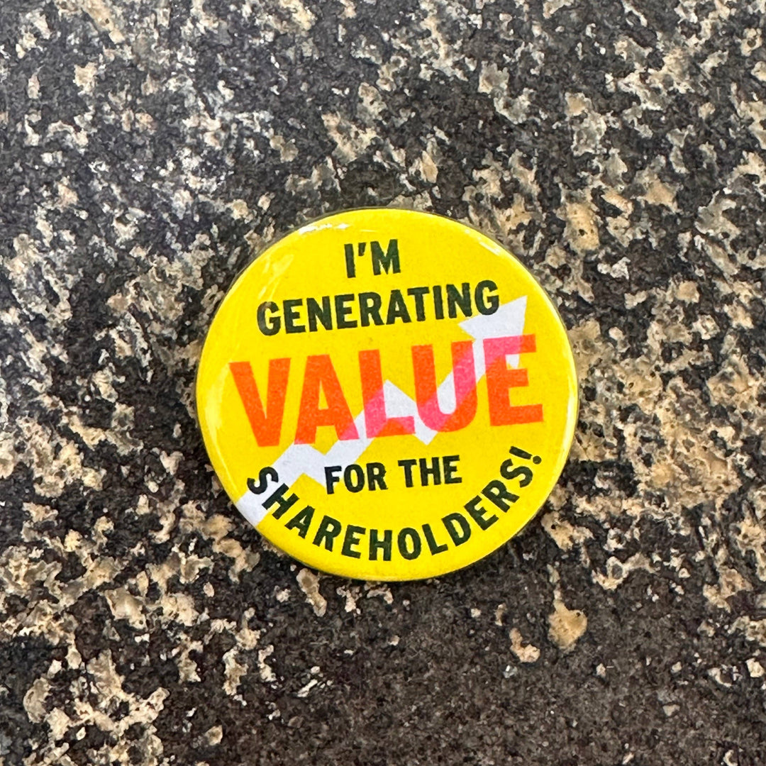 I Am Generating Value For The Shareholders! Button