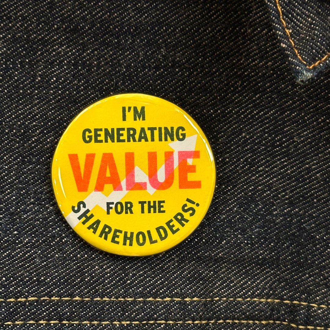 I Am Generating Value For The Shareholders! Button